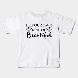 BE Your Own Kind Of Beautiful Kids T-Shirt